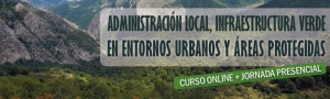 Curso Administración Local, Infraestructuras Verdes en Entornos Urbanos y Áreas Protegidas