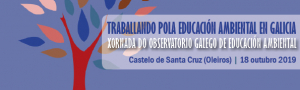 Traballando pola Educación Ambiental en Galicia: Xornadas do Observatorio Galego de Educación Ambiental