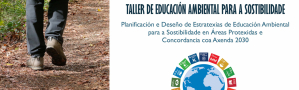 Taller 'Educación Ambiental para la Sostenibilidad': Planificación y Diseño de Estrategias de Educación Ambiental para la Sostenibilidad en Áreas Protegidas y Concordancia con la Agenda 2030