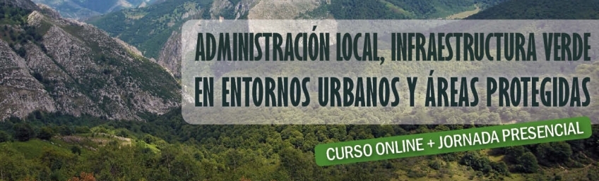 Curso Administración Local, Infraestructuras Verdes en Entornos Urbanos y Áreas Protegidas