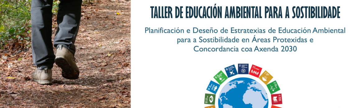 Taller 'Educación Ambiental para la Sostenibilidad': Planificación y Diseño de Estrategias de Educación Ambiental para la Sostenibilidad en Áreas Protegidas y Concordancia con la Agenda 2030