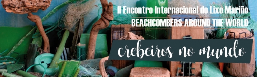 Crebeiros no Mundo / Beachcombers around the world: II Encontro Internacional do Lixo Mariño