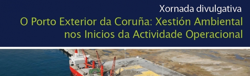 Xornada O Porto Exterior da Coruña: Xestión Ambiental nos Inicios da Actividade Operacional CEIDA