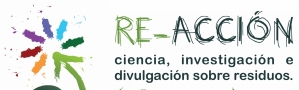 Congreso Escolar RE-ACCIÓN, Ciencia, Investigación e Divulgación sobre Residuos CEIDA