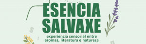 Esencia salvaxe: experiencia sensorial entre aromas, literatura e natureza