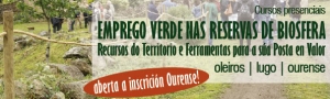 Emprego Verde nas Reservas de Biosfera: Recursos do Territorio e Ferramentas para a súa Posta en Valor - Edición Ourense