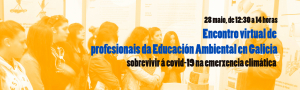 Encuentro virtual de profesionales de la Educación Ambiental en Galicia: sobrevivir al covid-19 en la emergencia climática