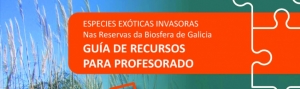 Especies Exóticas Invasoras nas Reservas de Biosfera de Galicia: Guía de Recursos para o Profesorado