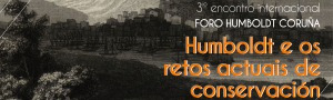 III Encuentro Internacional Foro Humboldt Coruña: Humboldt y los retos actuales de conservación