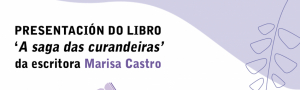 Presentación do libro 'A saga das curandeiras' de Marisa Castro