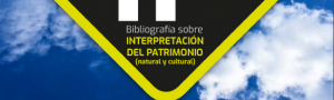 Bibliografía sobre Interpretación del Patrimonio (natural y cultural)