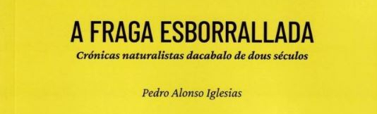 Presentación do libro 'A fraga esborrallada. Crónicas naturalistas dacabalo de dous séculos'