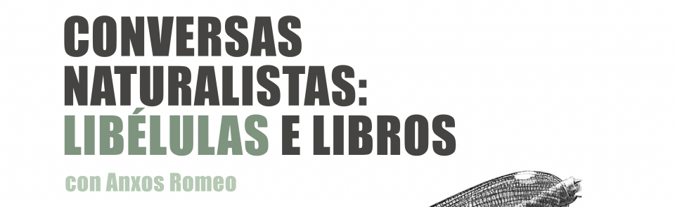 Diálogos naturalistas: libélulas y libros