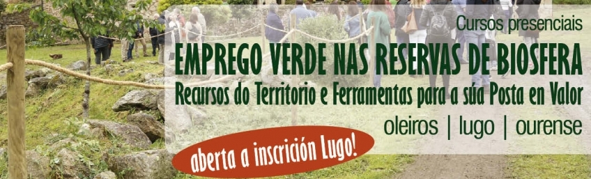Emprego Verde nas Reservas de Biosfera: Recursos do Territorio e Ferramentas para a súa Posta en Valor - Edición Lugo