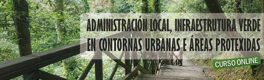 Administración Local, Infraestruturas Verdes en Contornas urbanas e Áreas Protexidas