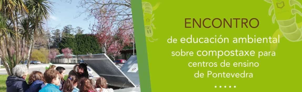 Encontro de Educación Ambiental sobre Compostaxe para Centros de Ensino de Pontevedra