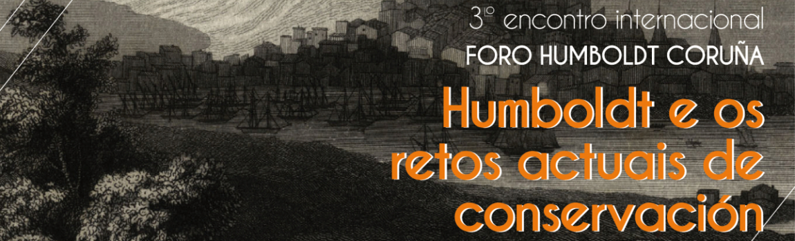 III Encontro Internacional Foro Humboldt Coruña: Humboldt e os retos actuais de conservación