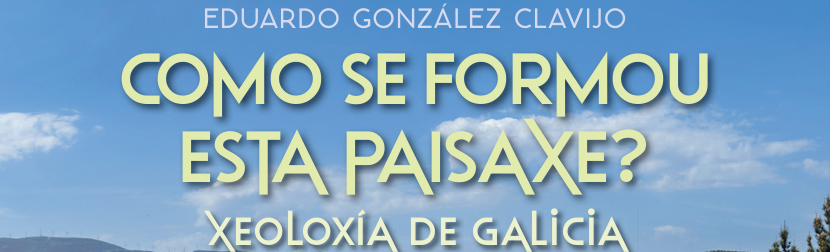Presentación do libro 'Como se formou esta paisaxe? Xeoloxía de Galicia'