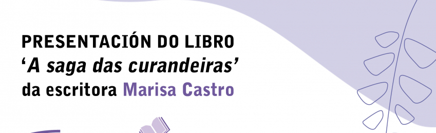 Presentación do libro 'A saga das curandeiras' de Marisa Castro